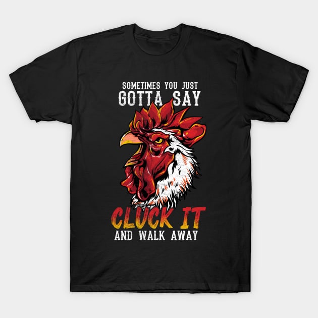 Cluck It T-Shirt by Psitta